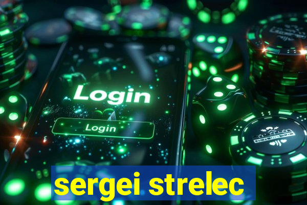 sergei strelec